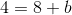 4 = 8+b