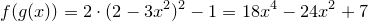 \small f(g(x))=2\cdot (2-3x^2)^2-1=18x^4-24x^2+7