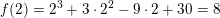 \small f(2)=2^3+3\cdot 2^2-9\cdot 2+30=8