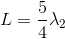 L=\frac{5}{4}\lambda _2