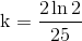 \textup{k}=\frac{2\ln 2}{25}
