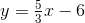 y=\tfrac{5}{3}x-6