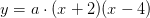 y=a\cdot (x+2)(x-4)