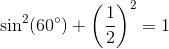 \sin^2(60^{\circ})+\left ( \frac{1}{2} \right )^2=1