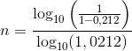 n=\frac{\log_{10}\left ( \frac{1}{1-0,212} \right )}{\log_{10}(1,0212)}