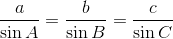\frac{a}{\sin A}=\frac{b}{\sin B}=\frac{c}{\sin C}