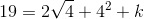 19=2\sqrt{4}+4^2+k