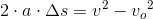 2\cdot a\cdot \Delta s=v^2-{v_o}^2