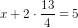 x+2\cdot \frac{13}{4}=5