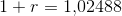 1+r=1{,}02488