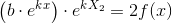 \left (b\cdot e^{kx} \right )\cdot e^{kX_2}=2f(x)
