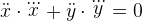 \ddot x\cdot \dddot x+ \ddot y\cdot \dddot y=0