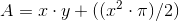A=x\cdot y + ((x^{2}\cdot \pi )/2)