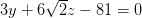 3y+6\sqrt{2}z-81=0