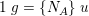 \small 1\; g=\{N_A\}\; u