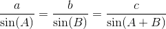 \frac{a}{\sin(A)}=\frac{b}{\sin(B)}=\frac{c}{\sin(A+B)}