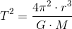 T^2=\frac{4\pi ^2\cdot r^3}{G\cdot M}