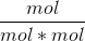 \frac{mol}{mol*mol}