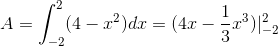 A = \int_{-2}^{2} (4-x^2) dx = ( 4 x- \frac{1}{3} x^3 )| _{-2}^2