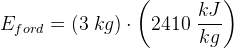 E_{ford}=(3\; kg)\cdot \left ( 2410\; \frac{kJ}{kg} \right )