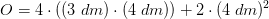 O=4\cdot ((3\; dm)\cdot(4\; dm) )+2\cdot (4\; dm)^2