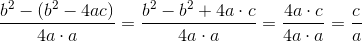 \frac{b^2-(b^2-4ac)}{4a\cdot a}=\frac{b^2-b^2+4a\cdot c}{4a\cdot a}=\frac{4a\cdot c}{4a\cdot a}=\frac{c}{a}