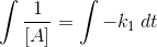 \int \frac{1}{\left [ A \right ]}=\int -k_1\: dt