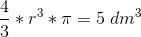 \frac{4}{3} * r^{3} * \pi=5\; dm^3