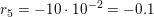 \small r_5=-10\cdot 10^{-2}=-0{.}1