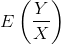 E \left(\frac{Y}{X} \right)