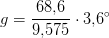 g=\frac{68{,}6}{9{,}575}\cdot 3{,}6^\circ