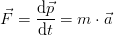 \vec{F}=\frac{\mathrm{d} \vec{p}}{\mathrm{d} t}=m\cdot \vec{a}