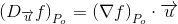 \left (D_{_{\overrightarrow{u}}}f \right )_{P_o}=\left ( \nabla f \right )_{P_o}\cdot \overrightarrow{u}