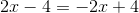 2x-4=-2x+4
