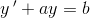 y{\, }'+ay=b