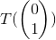 T(\begin{pmatrix} 0 \\ 1 \end{pmatrix})