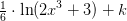 \tfrac{1}{6}\cdot \ln(2x^3+3)+k
