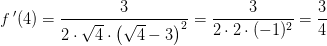 f{\, }'(4)=\frac{3}{2\cdot \sqrt{4}\cdot \left (\sqrt{4}-3 \right )^2}=\frac{3}{2\cdot 2\cdot (-1)^2}=\frac{3}{4}