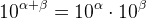10^{\alpha +\beta }=10^{\alpha }\cdot 10^{\beta }
