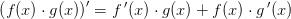 \left (f(x)\cdot g(x) \right ){}'=f{\, }'(x)\cdot g(x)+f(x)\cdot g{\, }'(x)