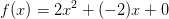 f(x)=2x^2+(-2)x+0