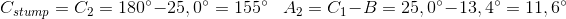 C_{stump}=C_2=180^{\circ}-25,0^{\circ}=155^{\circ}\; \; \; A_2=C_1-B=25,0^{\circ}-13,4^{\circ}=11,6^{\circ}