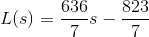 L(s)=\frac{636}{7}s-\frac{823}{7}