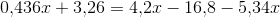 0{,}436x+3{,}26=4{,}2x-16{,}8-5{,}34x