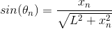 sin(\theta _n)=\frac{x_n}{\sqrt{L^2+x_n^2}}