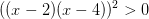 ((x-2)(x-4))^2>0