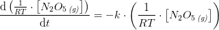 \frac{\mathrm{d}\left (\frac{1}{RT}\cdot \left [ N_2O_5\, _{\textit{(g)}} \right ] \right )}{\mathrm{d} t}=-k\cdot\left (\frac{1}{RT}\cdot \left [ N_2O_5\, _{\textit{(g)}} \right ] \right )