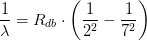\frac{1}{\lambda }=R_{db}\cdot \left ( \frac{1}{2^2}-\frac{1}{7^2} \right )