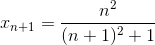 x_{n+1} = \frac{n^2 }{(n+1)^2 +1 }