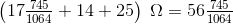 \left (17\tfrac{745}{1064} +14+25 \right )\; \Omega =56\tfrac{745}{1064}